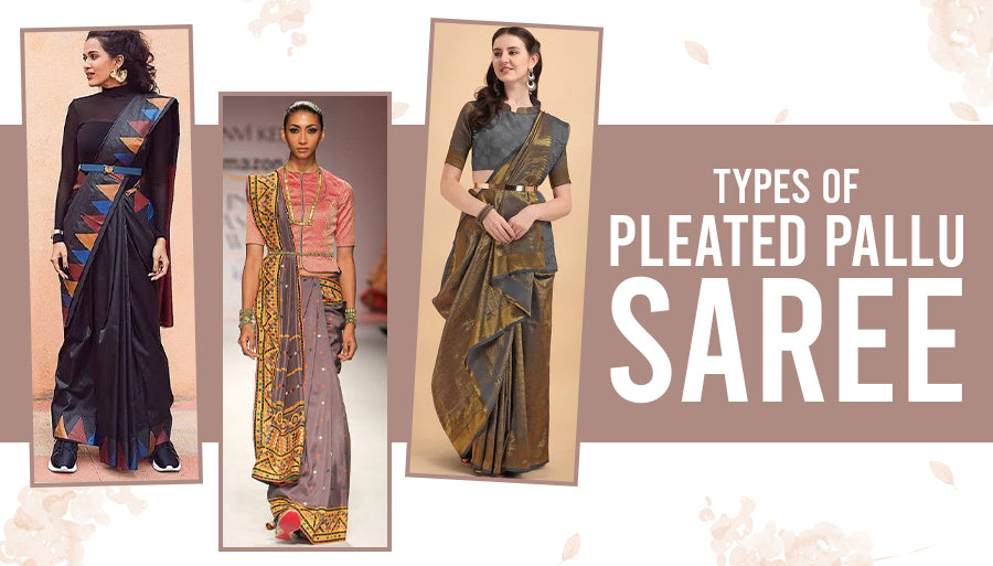 Pleated Pallu Saree Draping: All Styles, Steps and the Best Sarees to Wear