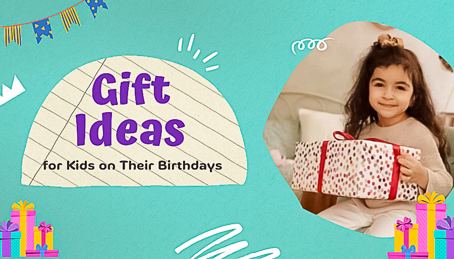 Unique Gift Ideas for Kids for their Birthdays