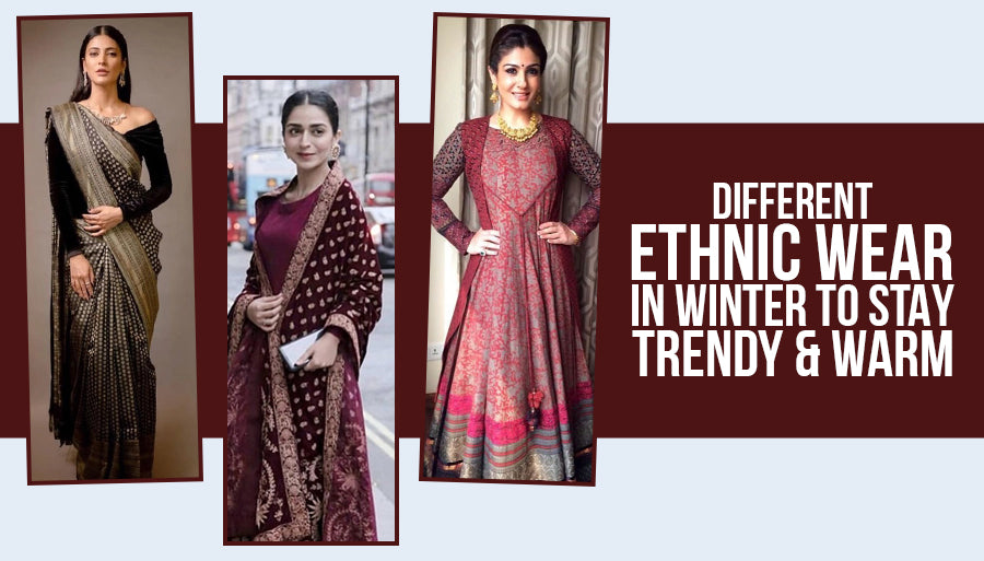 How to look stylish in ethnic wear even in the coldest months of the year!