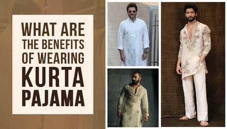 What Are the Benefits of Wearing Kurta Pajama?