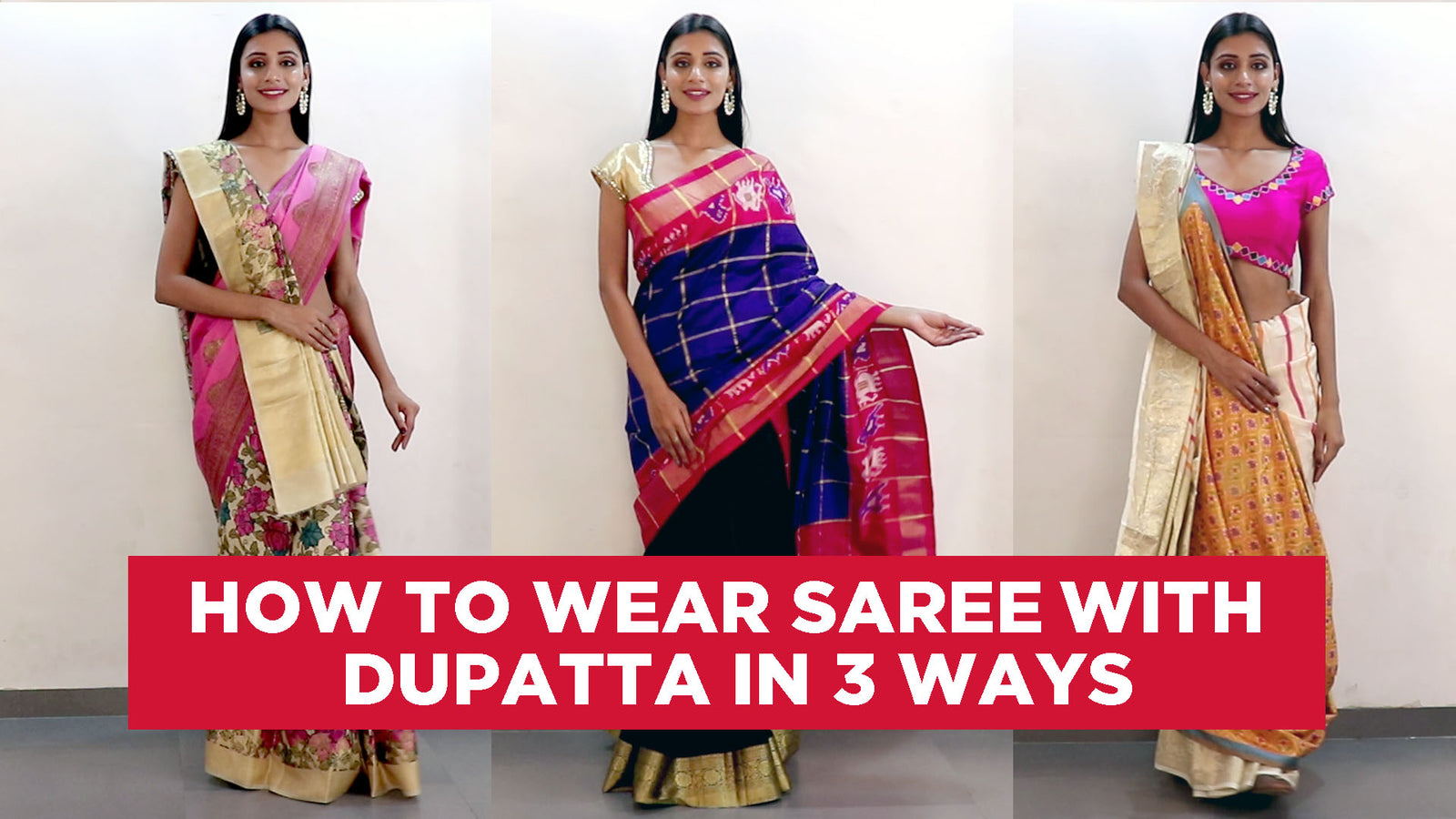 3 Ways to Wear Saree with Dupatta Draping Styles