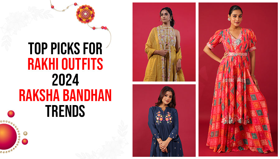 Top Picks for Rakhi Outfits 2024 - Raksha Bandhan Trends