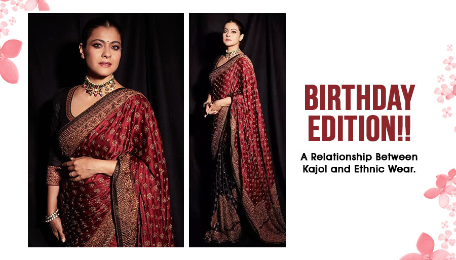 Birthday Edition!! A Relationship Between Kajol and Ethnic Wear.