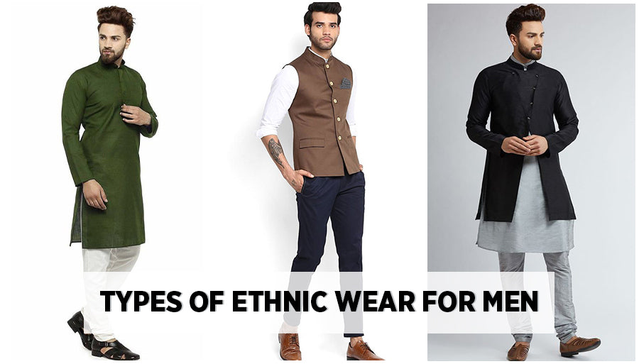 8 Types of Indian Ethnic Wear for Men: Complete Style Guide