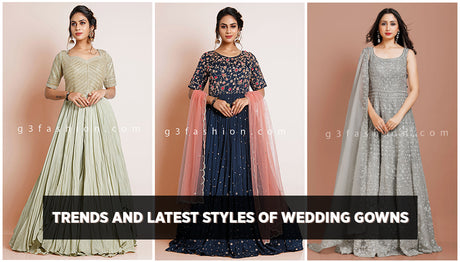 Top Trends And Latest Styles Of Wedding Gowns